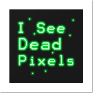 I See Dead Pixels Posters and Art